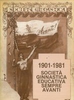 1901-1981. SOCIETA' GINNASTICA EDUCATIVA SEMPRE AVANTI.