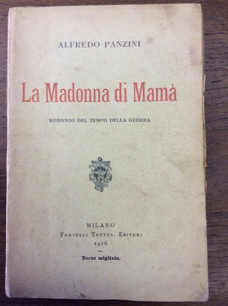 LA MADONNA DI MAMA'. - Romanzo del tempo della guerra.