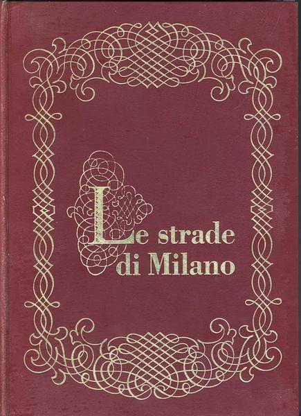 LE STRADE DI MILANO. - Storia della citta' attraverso la …