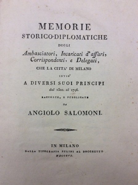 MEMORIE STORICO-DIPLOMATICHE. - Degli Ambasciatori, Incaricati d'affari, Corrispondenti, e Delegati …