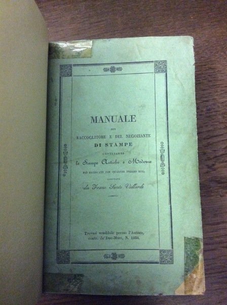 MANUALE DEL RACCOGLITORE E DEL NEGOZIANTE DI STAMPE. - Contenente …