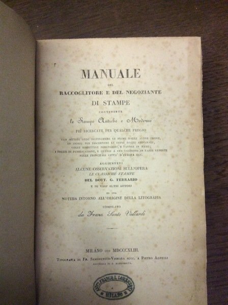 MANUALE DEL RACCOGLITORE E DEL NEGOZIANTE DI STAMPE. - Contenente …