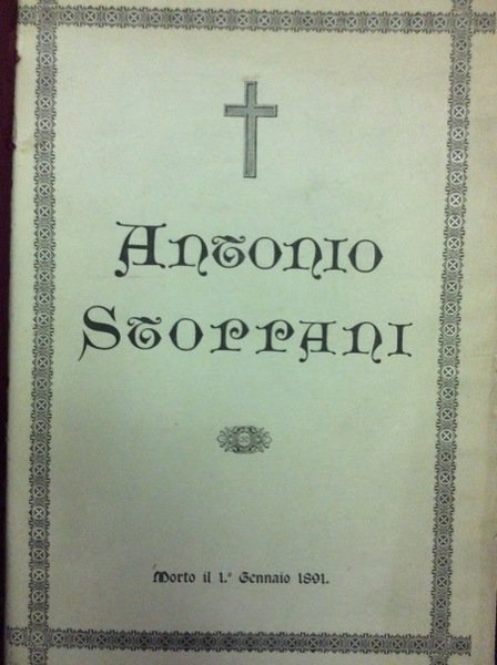 IN MEMORIA DEL SACERDOTE PROFESSORE ANTONIO STOPPANI. - Nato a …