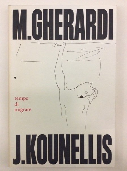 TEMPO DI MIGRARE. - Con una litografia di Jannis Kounellis.