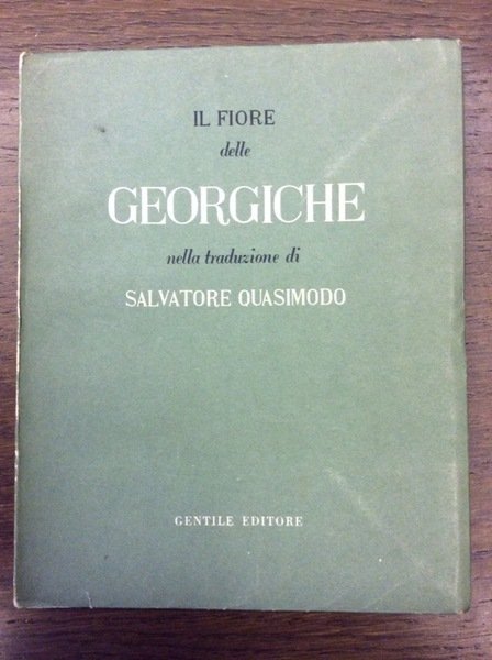 IL FIORE DELLE GEORGICHE. - Nella traduzione di Salvatore Quasimodo …