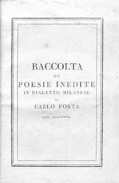 RACCOLTA DI POESIE INEDITE IN DIALETTO MILANESE. - Coll'aggiunta della …