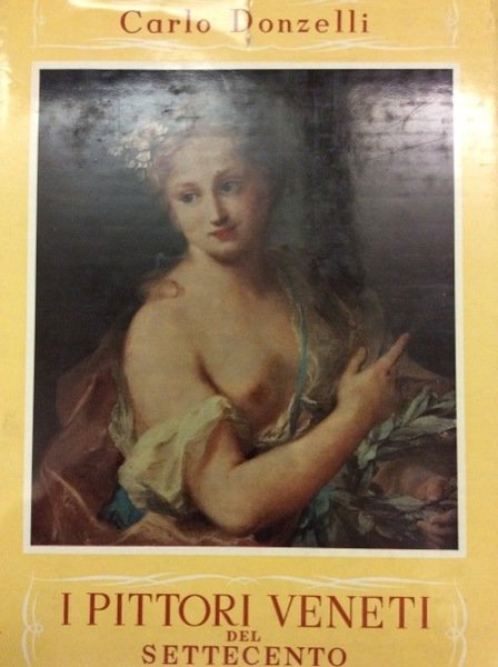 I PITTORI VENETI DEL SETTECENTO.