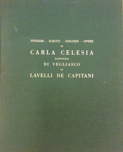 PENSIERI, SCRITTI, DISCORSI, OPERE DI CARLA CELESIA. - Baronessa di …