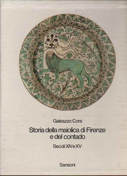 STORIA DELLA MAIOLICA DI FIRENZE E DEL CONTADO. - Secoli …