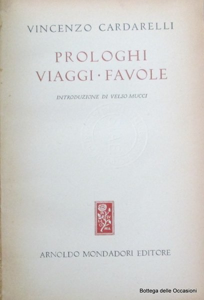 PROLOGHI VIAGGI FAVOLE. - Introduzione di Velso Mucci.