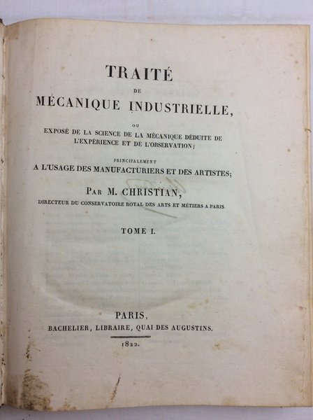 TRAITE' ELEMENTAIRE DE MECANIQUE INDUSTRIELLE. - Seconde publication de l'Industrie.