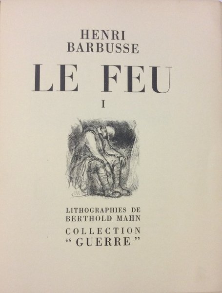 LE FEU. - Lithographies de Berthold Mahn. Collection Guerre.