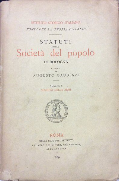 STATUTI DELLE SOCIETA' DEL POPOLO DI BOLOGNA. - Volume I …