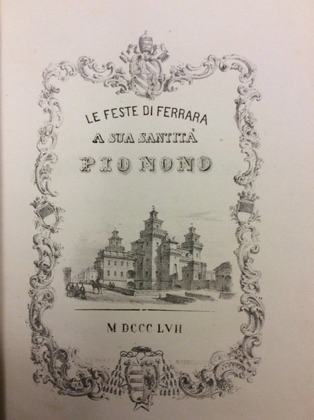 LE FESTE DI FERRARA A SUA SANTITA' PIO NONO.