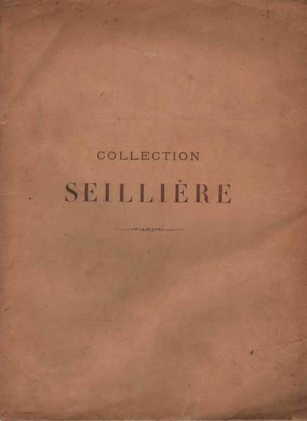 COLLECTION SEILLIERE. CATALOGUE DES OBJETS D'ART DE HAUTE CURIOSITE' ET …