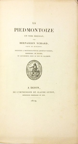 LA PIEDMONTOIZE EN VERS BRESSAN. - Dédiée a' Monseigneur Lesdiguieres, …