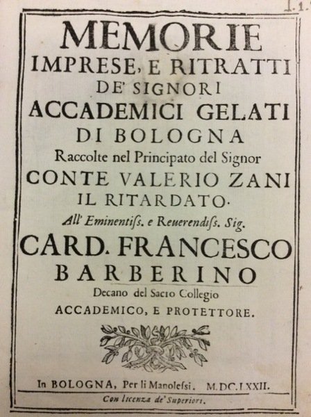 MEMORIE IMPRESE E RITRATTI DE' SIGNORI ACCADEMICI GELATI DI BOLOGNA. …