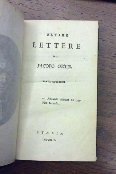 ULTIME LETTERE DI JACOPO ORTIS. - Terza edizione. Naturae clamat …