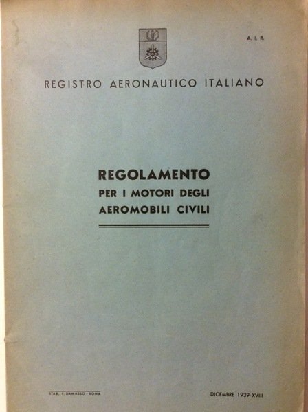 REGOLAMENTO PER I MOTORI DEGLI AEROMOBILI CIVILI. - Novembre 1939 …