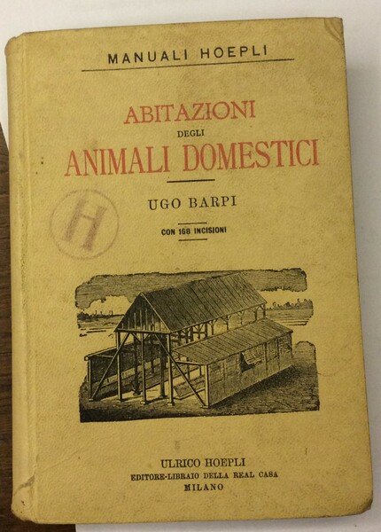 ABITAZIONI DEGLI ANIMALI DOMESTICI. - Manuali Hoepli.