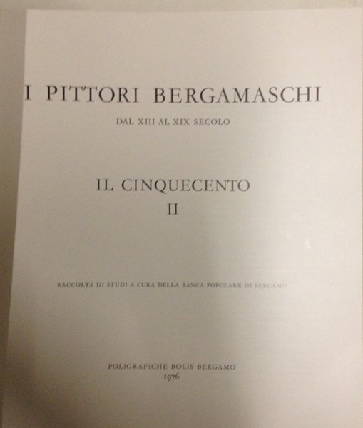 I PITTORI BERGAMASCHI DAL XIII AL XIX SECOLO: IL CINQUECENTO. …