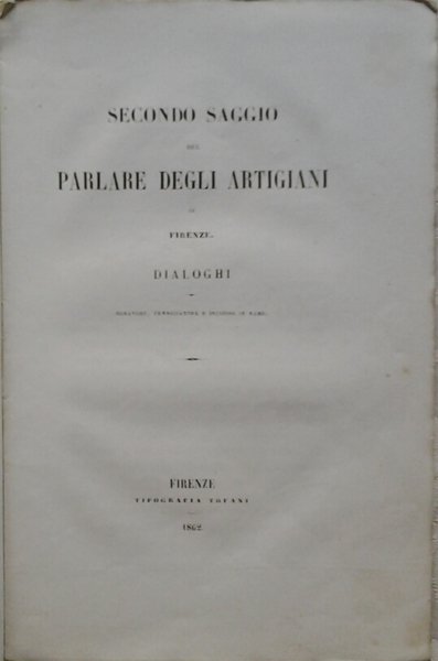 SECONDO SAGGIO DEL PARLARE DEGLI ARTIGIANI IN FIRENZE. - Dialoghi. …