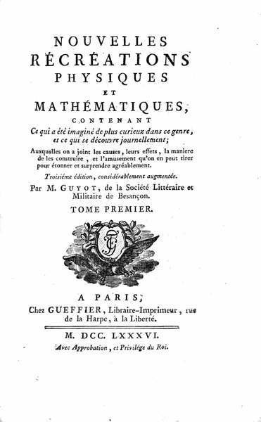 NOUVELLES RECREATIONS PHYSIQUES ET MATHEMATIQUES. - Troisiéme édition, considérablement augmentée.