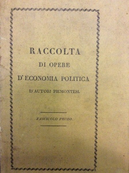 RACCOLTA DI OPERE DECONOMIA POLITICA D'AUTORI PIEMONTESI. - Tomo I …