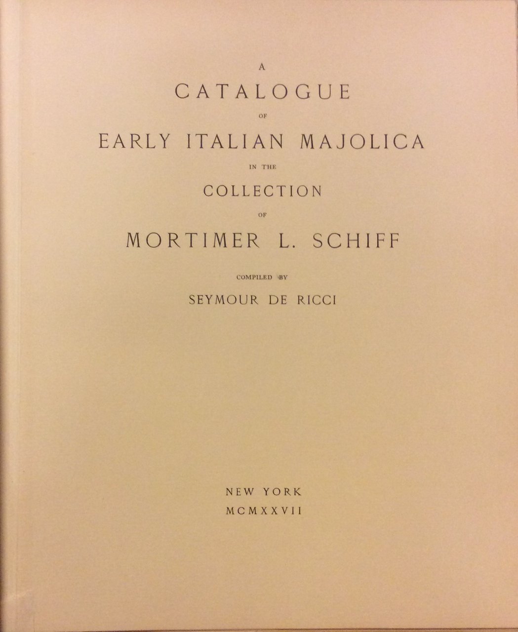 A CATALOGUE OF EARLY ITALIAN MAJOLICA IN THE COLLECTION OF …