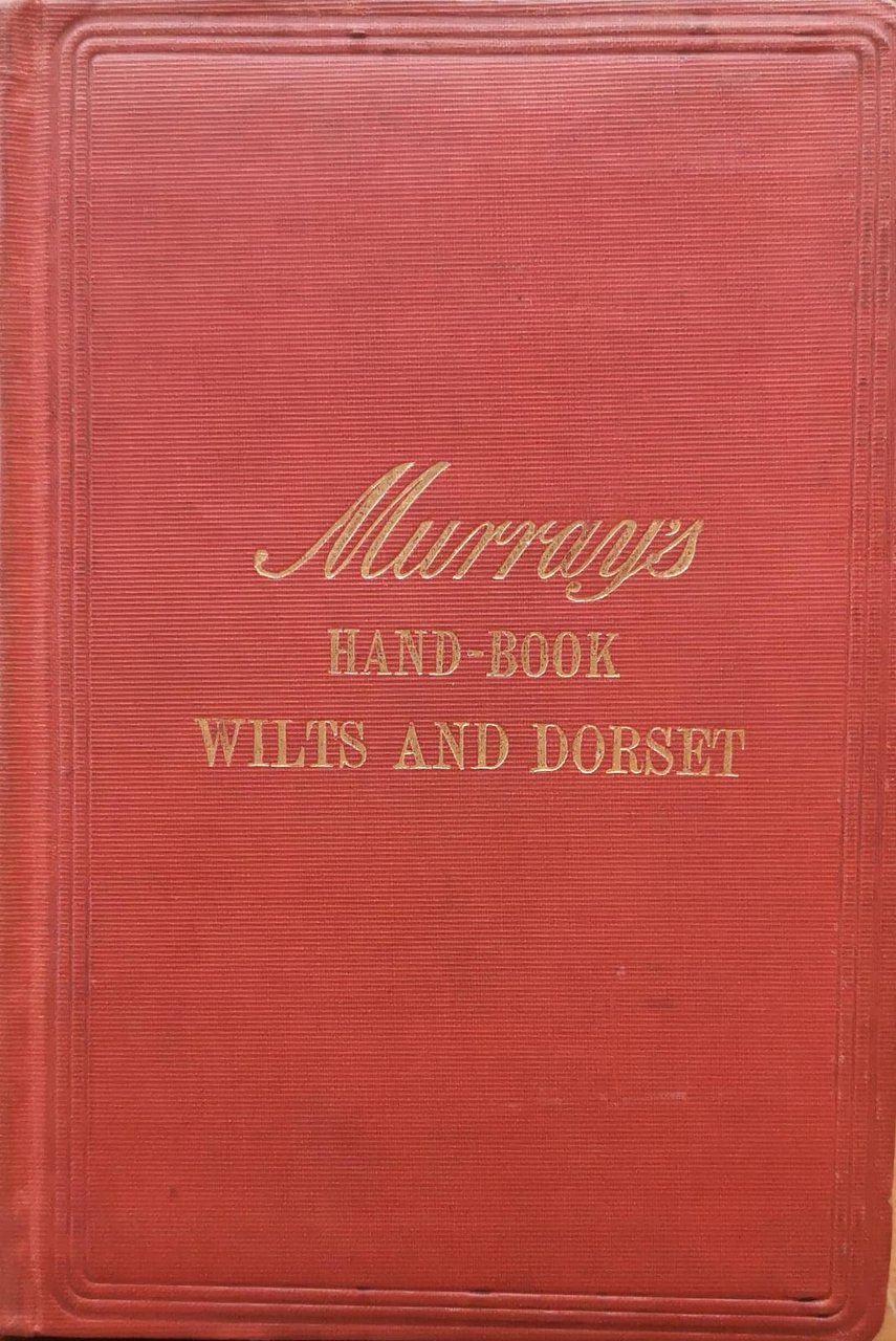 A HANDBOOK FOR RESIDENTS AND TRAVELLERS IN WILTS AND DORSET.