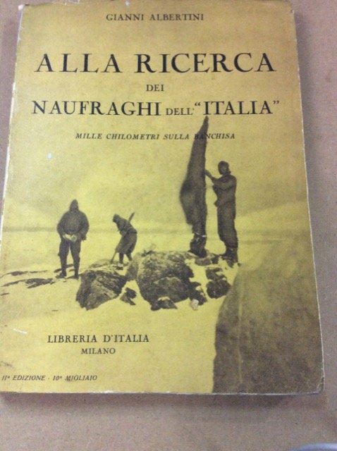 ALLA RICERCA DEI NAUFRAGHI DELL'"ITALIA". - Mille chilometri sulla banchisa.
