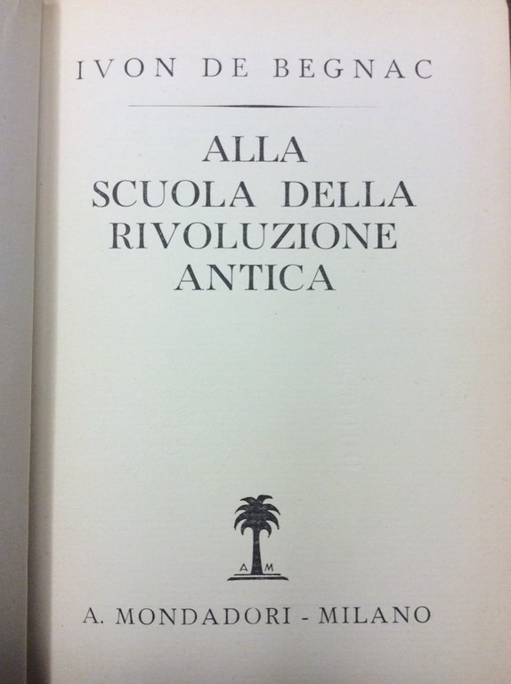 ALLA SCUOLA DELLA RIVOLUZIONE ANTICA. - Vita di Benito Mussolini …