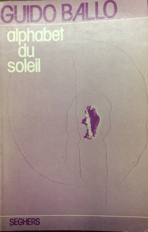 ALPHABET DU SOLEIL. - Préface d'André Pieyre De Mandiargues. Transcrit …