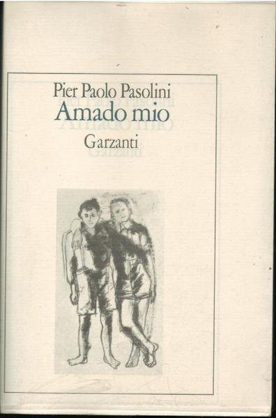 AMADO MIO. PRECEDUTO DA "ATTI IMPURI". - Con uno scritto di Attilio Bertolucci.