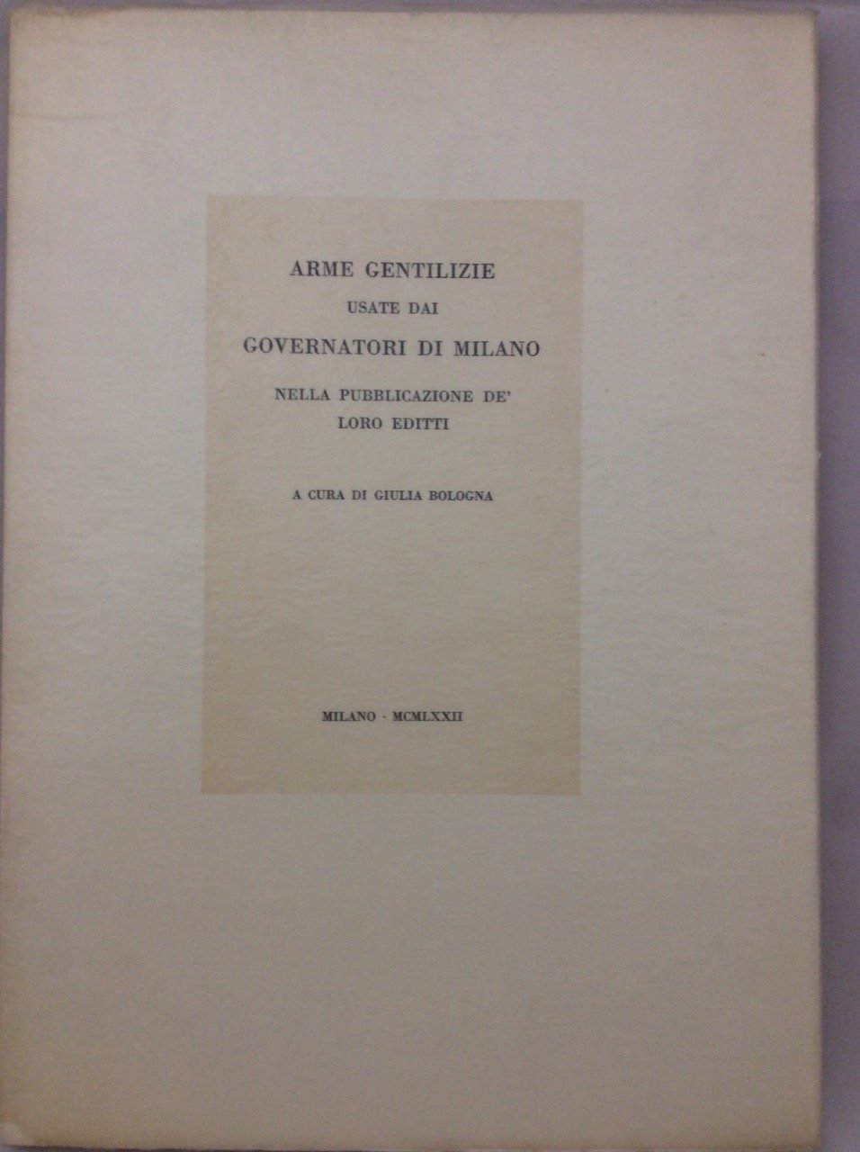 ARME GENTILIZIE USATE DAI GOVERNATORI DI MILANO NELLA PUBBLICAZIONE DE' …