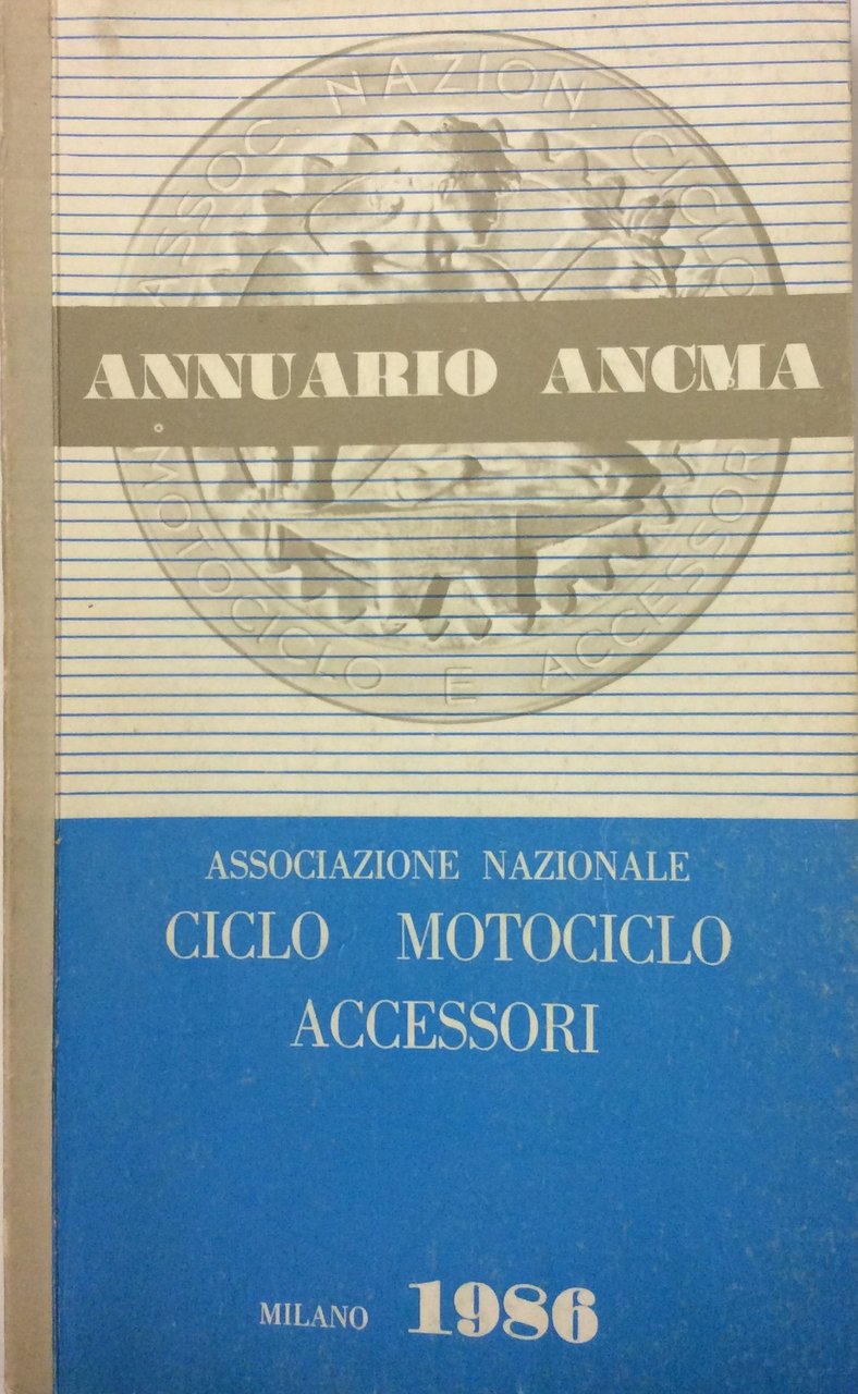 ASSOCIAZIONE NAZIONALE CICLO MOTOCICLO ACCESSORI - ANNUARIO ANCMA: 1986.