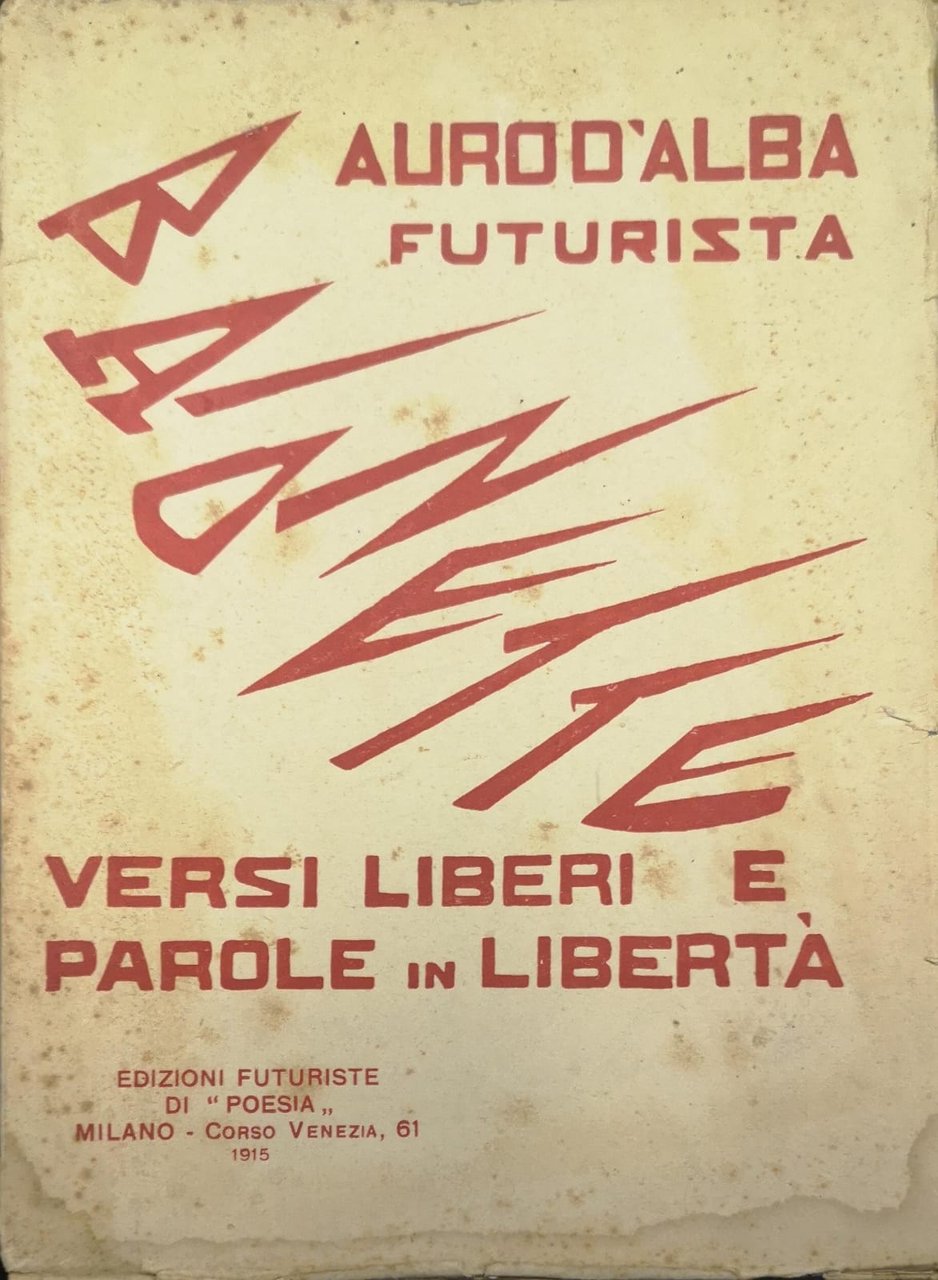 BAIONETTE. - Versi liberi e parole in liberta'.