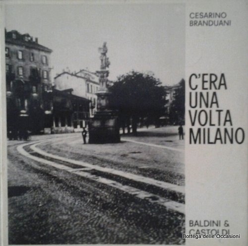C'ERA UNA VOLTA MILANO.