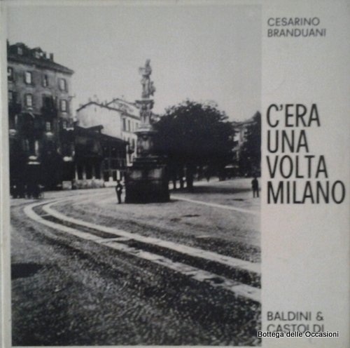 C'ERA UNA VOLTA MILANO.