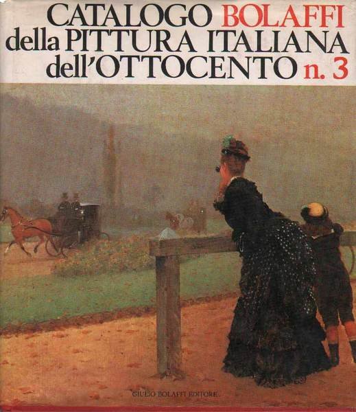 CATALOGO BOLAFFI DELLA PITTURA ITALIANA DELL'OTTOCENTO: n. 3.