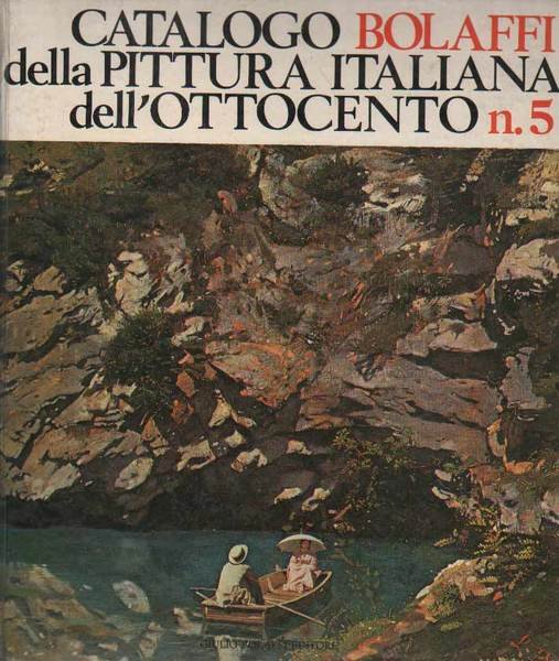 CATALOGO BOLAFFI DELLA PITTURA ITALIANA DELL'OTTOCENTO: n. 5.