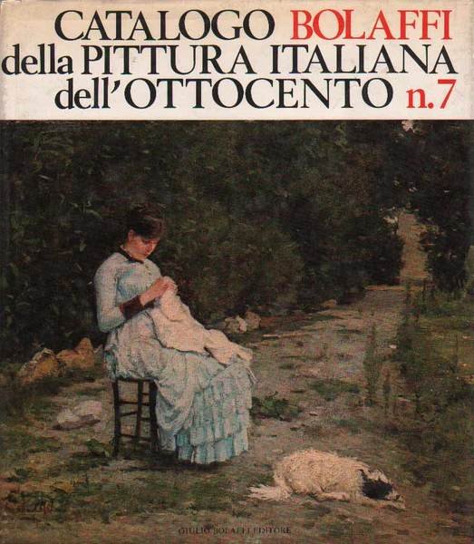 CATALOGO BOLAFFI DELLA PITTURA ITALIANA DELL'OTTOCENTO: n. 7.