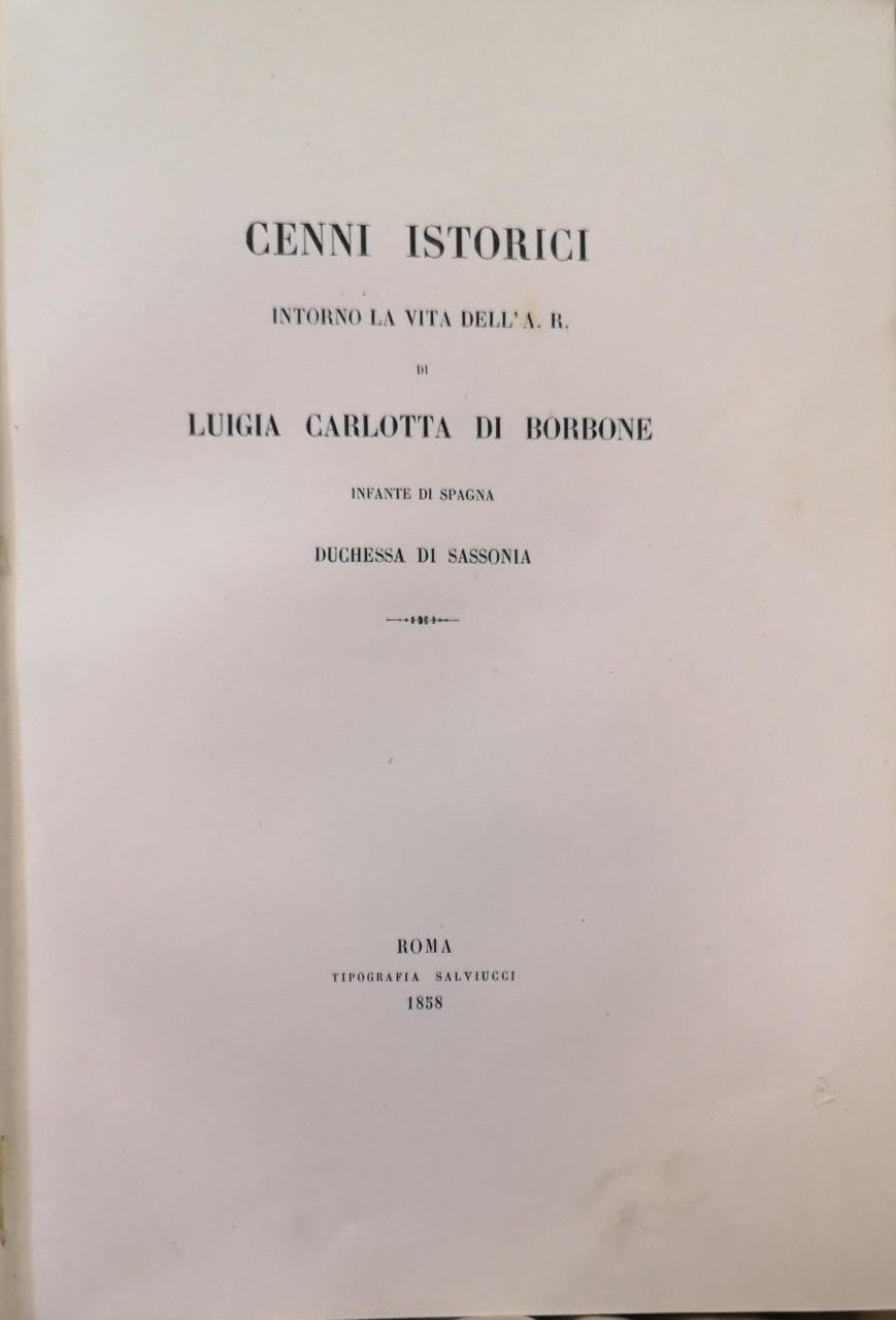 CENNI ISTORICI INTORNO LA VITA DELL'A. R. DI LUIGIA CARLOTTA …