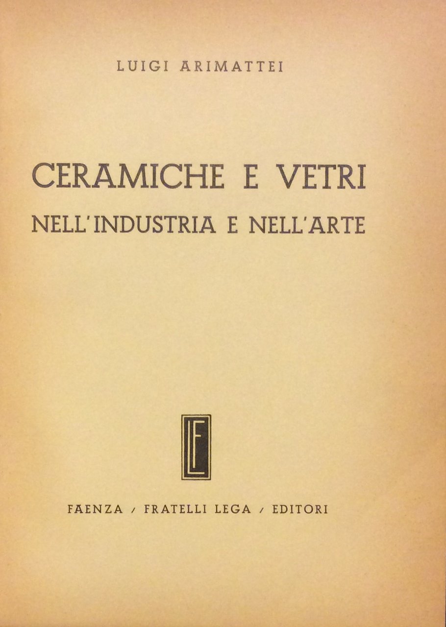 CERAMICHE E VETRI. - Nell'industria e nell'arte.