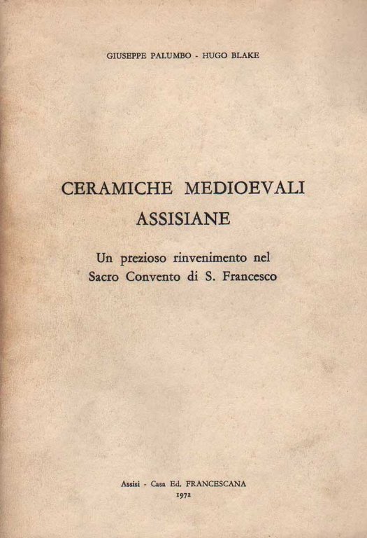 CERAMICHE MEDIOEVALI ASSISIANE. - Un prezioso rivenimento nel sacro convento …