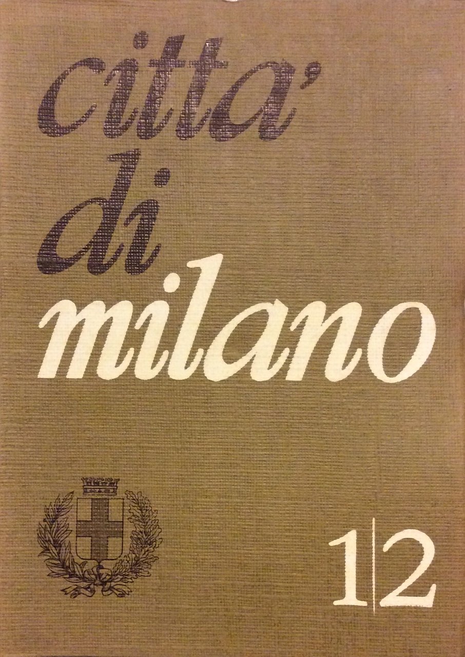 CITTA' DI MILANO. - Rassegna mensile del Comune e bollettino …