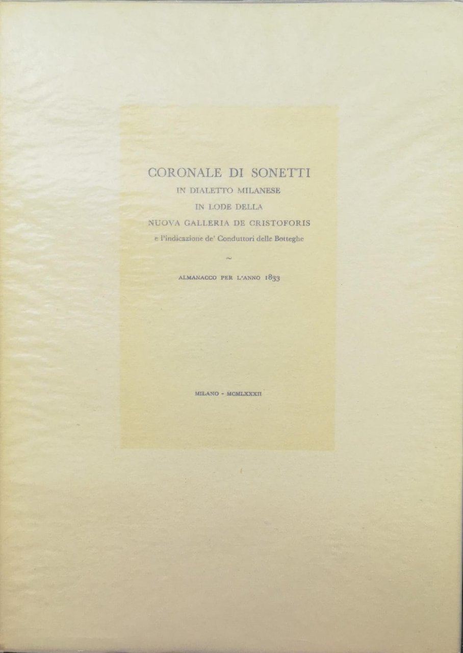 CORONALE DI SONETTI IN DIALETTO MILANESE IN LODE DELLA NUOVA …