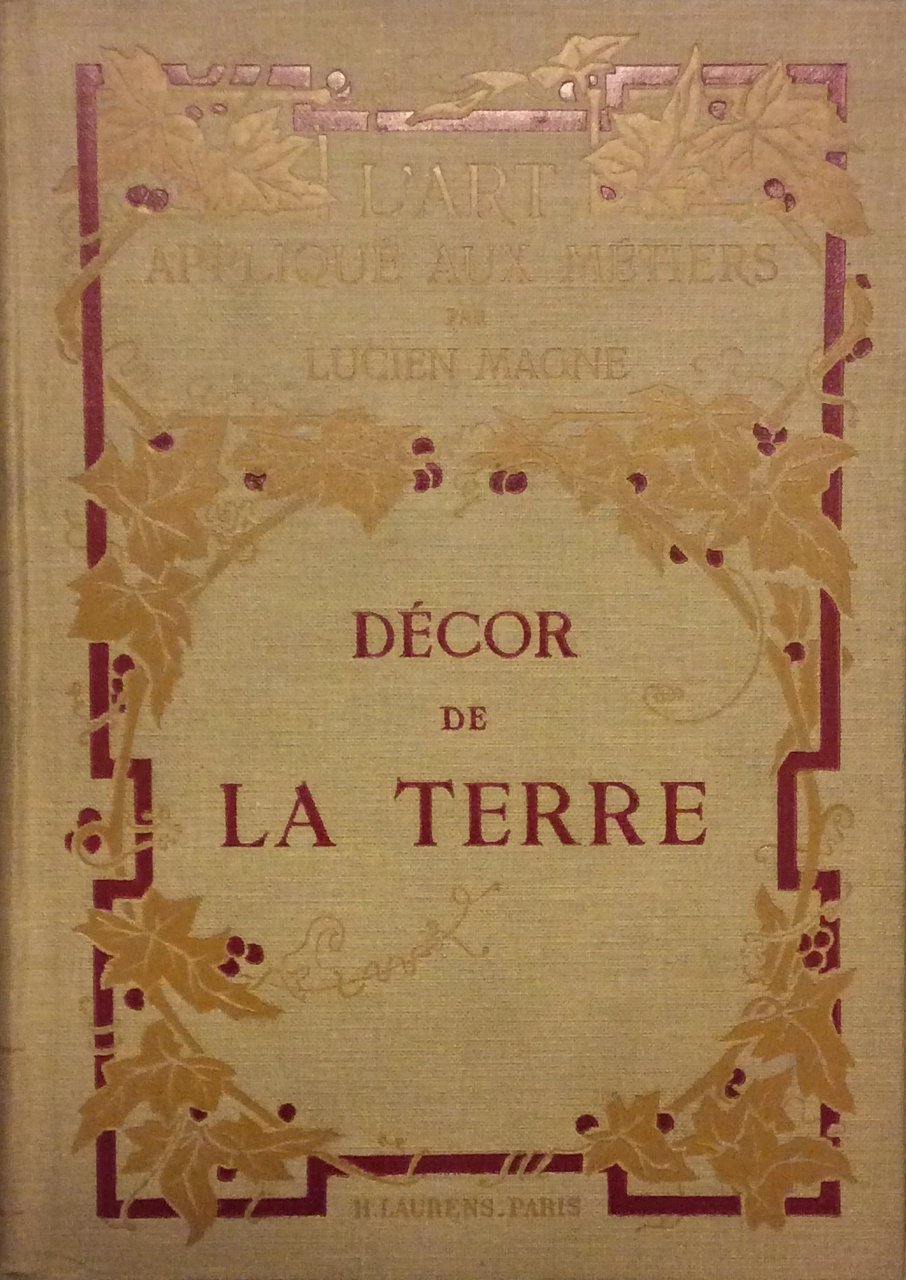DECOR DE LA TERRE. - L'art appliqué aux métiers.
