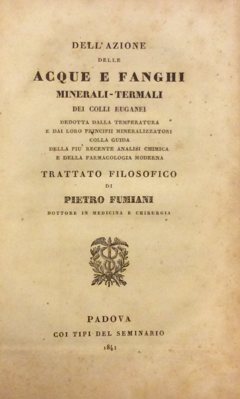 DELL'AZIONE DELLE ACQUE E FANGHI MINERALI-TERMALI DEI COLLI EUGANEI. - …