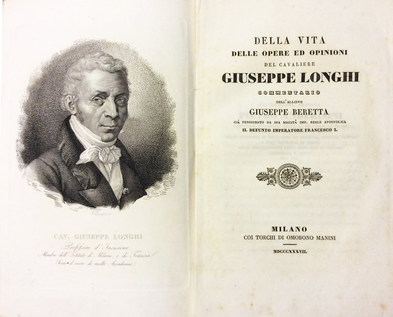 DELLA VITA DELLE OPERE ED OPINIONI DEL CAVALIERE GIUSEPPE LONGHI. …